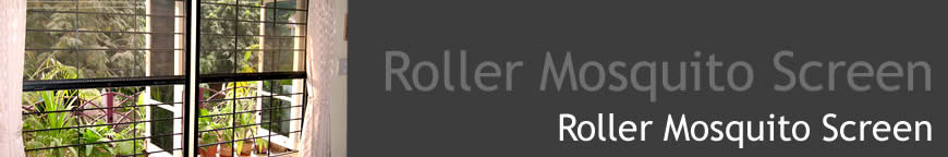 Roller Mosquito Screens , Mosquito Screens